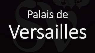 How to Say Palais de Versailles French Pronunciation [upl. by Ralleigh]