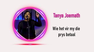 Wie het vir my die prys betaal Tanya Joemath [upl. by Strage]