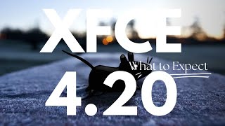 What to Expect from XFCE 420 – A New Era for Lightweight Desktops [upl. by Einallem]