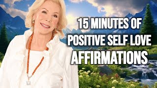 15 Minutes Of Positive SELF LOVE Affirmations  Louise Hay Teachings [upl. by Agnizn]