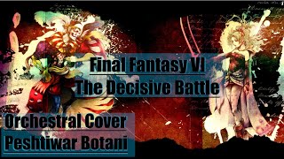 FF6 The Decisive Battle  Orchestral Cover By Peshtiwar Botani [upl. by Nayrbo]