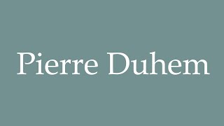 How to Pronounce Pierre Duhem Correctly in French [upl. by Odysseus]