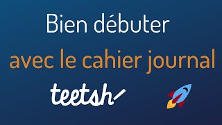 Bien débuter avec le cahier journal Teetsh [upl. by Naujtna245]