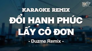 ♬ KARAOKE  Đổi Hạnh Phúc Lấy Cô Đơn  Song Luân  Beat Remix by Duzme [upl. by Herod347]