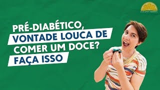 Como parar de sentir vontade louca de comer no prédiabetes [upl. by Tremain]