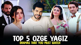 Top 5 Ozge Yagiz Drama Series That you Must Watch 2023 [upl. by Mckee]