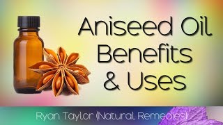 Aniseed Oil Benefits and Uses [upl. by Almap]