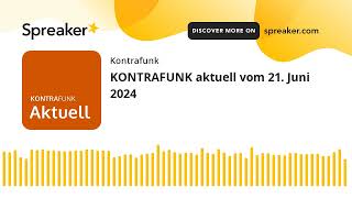 KONTRAFUNK aktuell vom 21 Juni 2024 [upl. by Jola646]