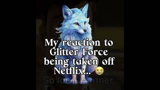 My Reaction to Glitter Force Being Taken Off Netflix 😭 [upl. by Kirsch727]