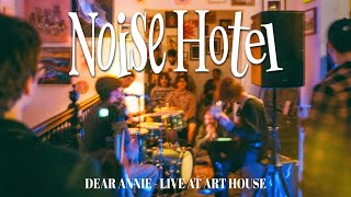 Noise Hotel  Dear Annie Live at Art House [upl. by Brazee]