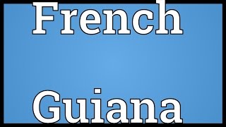 French Guiana Meaning [upl. by Penny249]