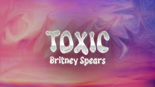 Britney Spears  Toxic Lyrics [upl. by Kcirddehs562]