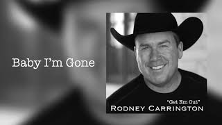 Rodney Carrington  Baby Im Gone Audio [upl. by Kilk]