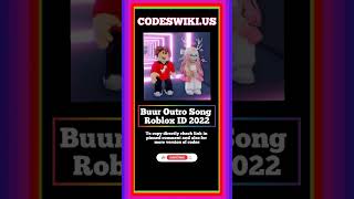 Buurs Outro Song Roblox ID November 2022 Latest Updated WORKING Roblox Song IDs [upl. by Sorgalim]