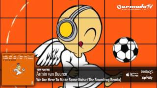 Armin van Buuren  We Are Here To Make Some Noise The Scumfrog Remix [upl. by Suirradal566]