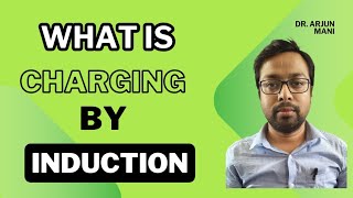 What is Charging by Induction  Class 12  NCERT  By Dr Arjun Mani [upl. by Aia259]