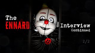 An Interview with Ennard Continued 22 [upl. by Uy160]