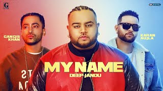 My Name  Deep Jandu Ft Karan Aujla Official Song Gangis Khan  Punjabi Songs  Geet MP3 [upl. by Nnylg]