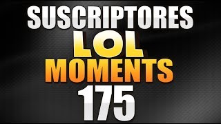 SEMANA 175  SUSCRIPTORES LOL MOMENTS League of Legends [upl. by Phelia]