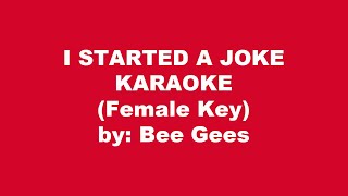 Bee Gees I Started A Joke Karaoke Female Key [upl. by Kannan]