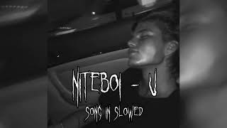 Niteboi  U  Slowed [upl. by Eelahc272]