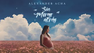 Alexander Acha  Sin Mirar Atrás Audio Cover [upl. by Itoc]