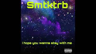 Smtktrbi hope you wanna stay with me officialaudio [upl. by Chrissa45]