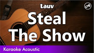 Lauv  Steal The Show karaoke acoustic [upl. by Ailaroc]