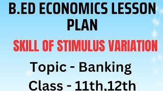 Economics Skill Of Stimulus Variation lesson plan in english medium class 1112  Topic Banking [upl. by Nahgam]