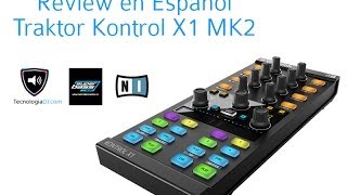 Review en español Traktor Kontrol X1 MK2 TecnologiaDJcom [upl. by Idonah393]