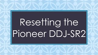 Resetting the Pioneer DDJSR2 [upl. by Lledo]