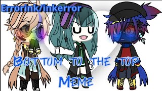 Bottom To The Top  •  Meme  •  ErrorInkInkError [upl. by Nedyah]