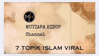 7 Topik Islam yang VIRAL [upl. by Enautna199]