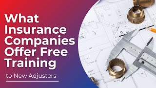 What Insurance Companies Offer Free Training To New Adjusters  A26F 15 Adjustercast [upl. by Audrye]