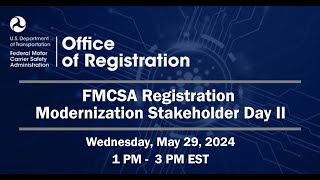 FMCSA’s Registration System Modernization Stakeholder Day 2  May 29 2024 [upl. by Thagard]