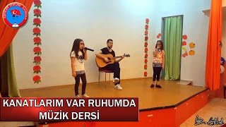 KANATLARIM VAR RUHUMDA  MÜZİK DERSİ [upl. by Jennee258]