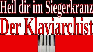 Heil dir im Siegerkranz  Klavier  Der Klaviarchist [upl. by Stirling]