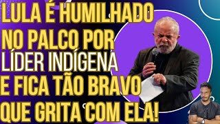 DESCONTROLE Lula é humilhado por líder indígena no palco e fica tão bravo que grita com ela [upl. by Uzzia]