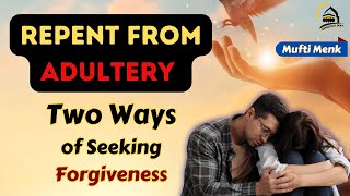 How To Repent From AdulteryTwo Ways Of Seeking Forgiveness Of Adultary  Mufti Menk [upl. by Enaerb]