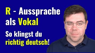 Vokalisches R Aussprache  aSchwaLaut richtig aussprechen  Deutsch mit Benjamin [upl. by Leanora]