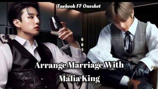 Arrange marriage with Mafia King 👑💖  Taekook ff  Taekook oneshot [upl. by Zuliram337]