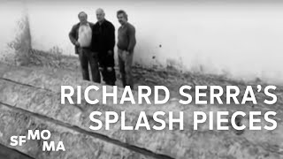 Richard Serra on his Splash Pieces [upl. by Cychosz439]