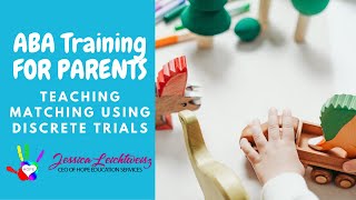 ABA Training for Parents How to Teach Your Child to Match Using Discrete Trials [upl. by Akina]