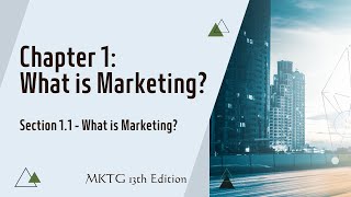 MKTG 13th Edition  Chapter 1  What is Marketing [upl. by Conrade]