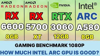 Intel arc a580 vs rx 6600 vs RX 5700 XT VS RTX 3060 VS RTX 2060 vs RTX 3050 Intel a580 gaming test [upl. by Mcclary]