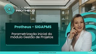 PROTHEUS SIGAPMS  Parametrização inicial do módulo Gestão de Projetos [upl. by Anelaj]