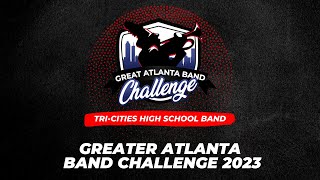 TriCities High School Band  Greater Atlanta Band Challenge 2023 [upl. by Flanders122]