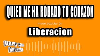 Liberacion  Quien Me Ha Robado Tu Corazon Versión Karaoke [upl. by Cheadle]