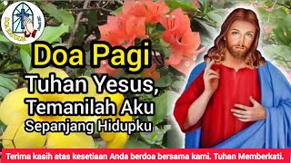 Doa Pagi Tuhan Yesus Temanilah Aku di Sepanjang Hidupku [upl. by Worthington]