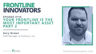 Your Frontline Is The Most Important Asset Part 2  Episode 116  Gary Brown [upl. by Skippy]